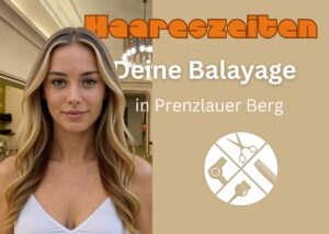 Frau mit natürlicher Balayage im Friseursalon Haareszeiten Berlin Prenzlauer Berg
